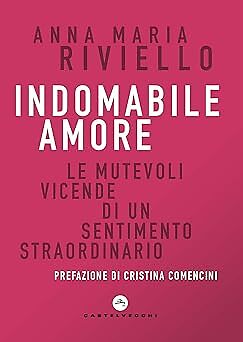 Indomabile amore mutevoli - indomabile, le